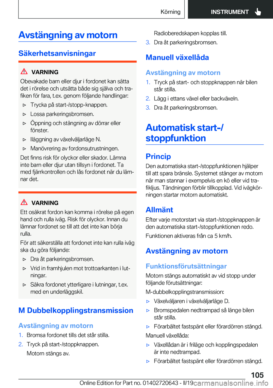 BMW M2 2020  InstruktionsbÖcker (in Swedish) �A�v�s�t�ä�n�g�n�i�n�g��a�v��m�o�t�o�r�n
�S�ä�k�e�r�h�e�t�s�a�n�v�i�s�n�i�n�g�a�r
�V�A�R�N�I�N�G
�O�b�e�v�a�k�a�d�e��b�a�r�n��e�l�l�e�r��d�j�u�r��i��f�o�r�d�o�n�e�t��k�a�n��s�ä�t�t�a
�d�e�