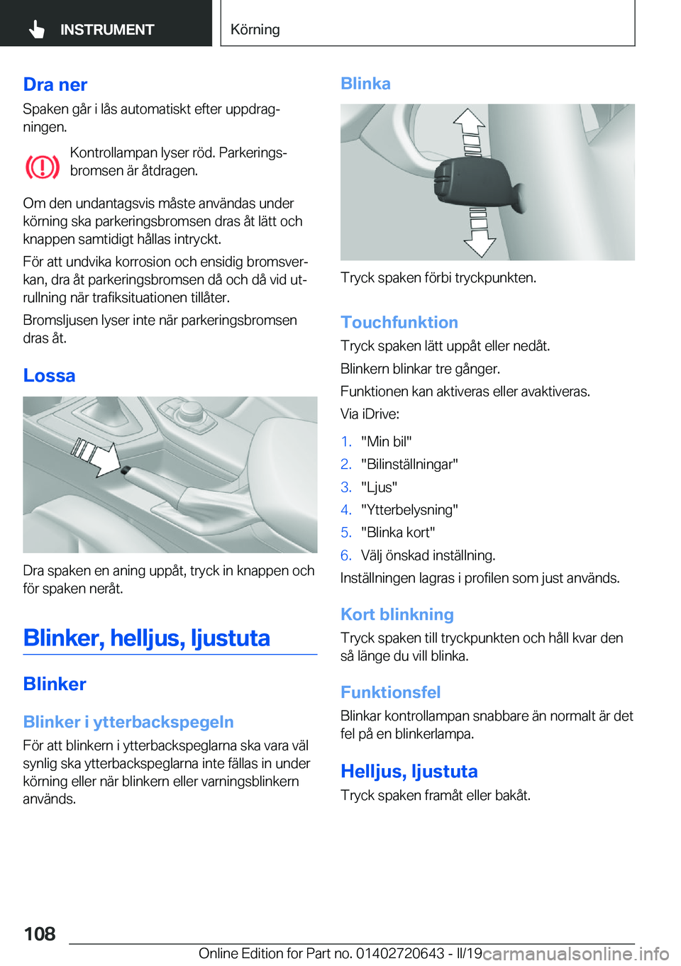 BMW M2 2020  InstruktionsbÖcker (in Swedish) �D�r�a��n�e�r�S�p�a�k�e�n��g�å�r��i��l�å�s��a�u�t�o�m�a�t�i�s�k�t��e�f�t�e�r��u�p�p�d�r�a�gj
�n�i�n�g�e�n�.
�K�o�n�t�r�o�l�l�a�m�p�a�n��l�y�s�e�r��r�