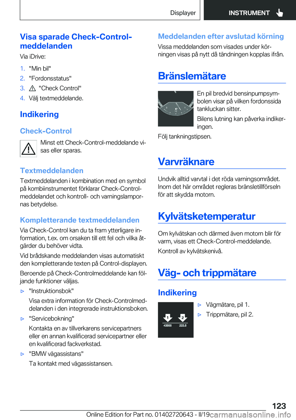 BMW M2 2020  InstruktionsbÖcker (in Swedish) �V�i�s�a��s�p�a�r�a�d�e��C�h�e�c�k�-�C�o�n�t�r�o�l�-
�m�e�d�d�e�l�a�n�d�e�n
�V�i�a��i�D�r�i�v�e�:�1�.��M�i�n��b�i�l��2�.��F�o�r�d�o�n�s�s�t�a�t�u�s��3�.����C�h�e�c�k��C�o�n�t�r�o�l��4�.�V