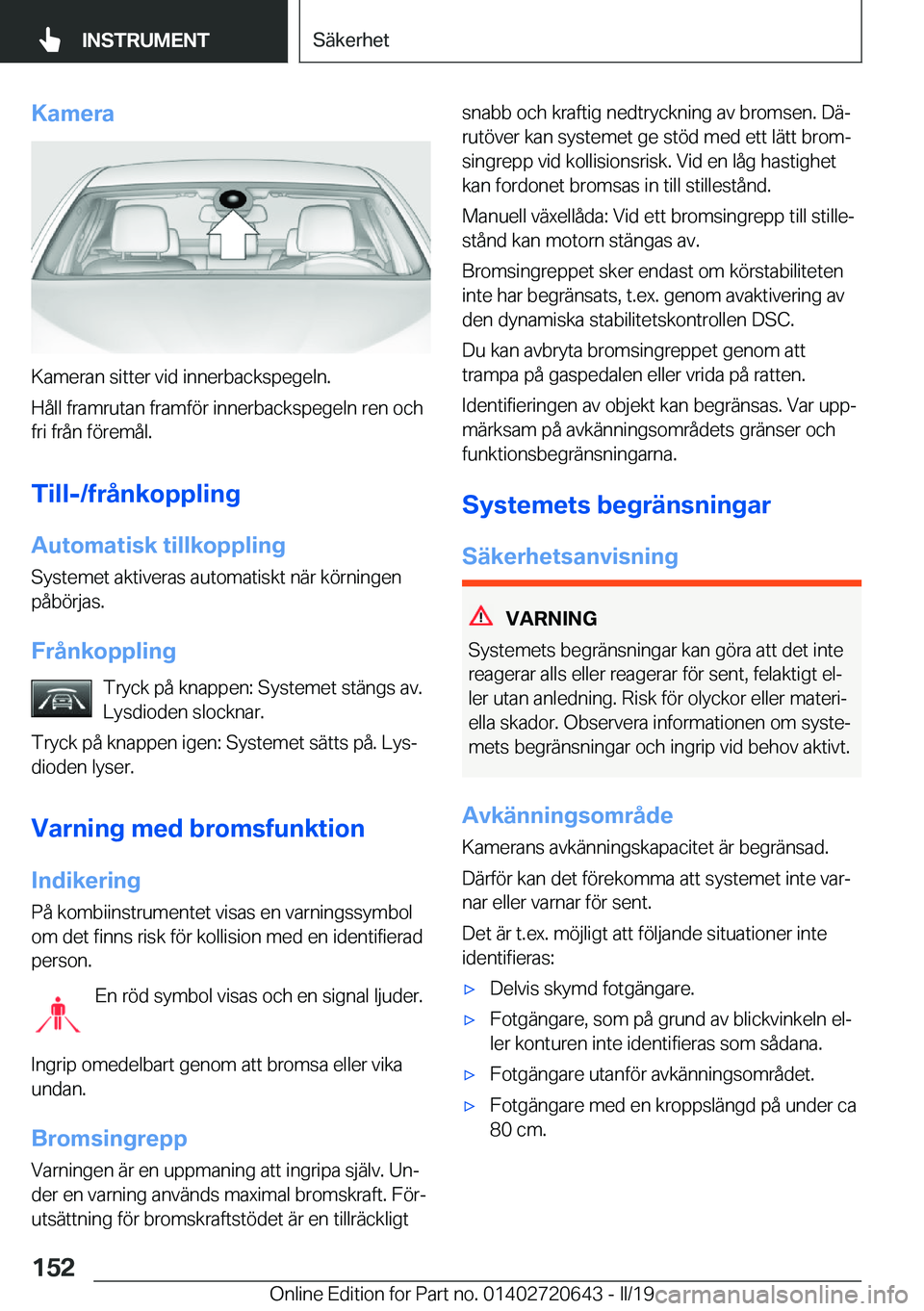 BMW M2 2020  InstruktionsbÖcker (in Swedish) �K�a�m�e�r�a
�K�a�m�e�r�a�n��s�i�t�t�e�r��v�i�d��i�n�n�e�r�b�a�c�k�s�p�e�g�e�l�n�.
�H�å�l�l��f�r�a�m�r�u�t�a�n��f�r�a�m�f�