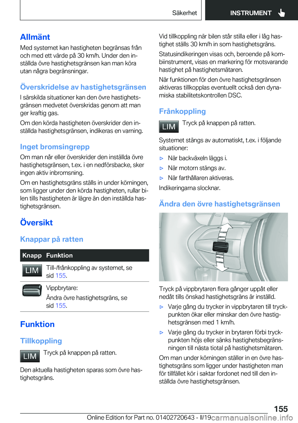 BMW M2 2020  InstruktionsbÖcker (in Swedish) �A�l�l�m�ä�n�t
�M�e�d��s�y�s�t�e�m�e�t��k�a�n��h�a�s�t�i�g�h�e�t�e�n��b�e�g�r�ä�n�s�a�s��f�r�å�n
�o�c�h��m�e�d��e�t�t��v�ä�r�d�e��p�å��3�0��k�m�/�h�.��U�n�d�e�r��d�e�n��i�nj �s�t�