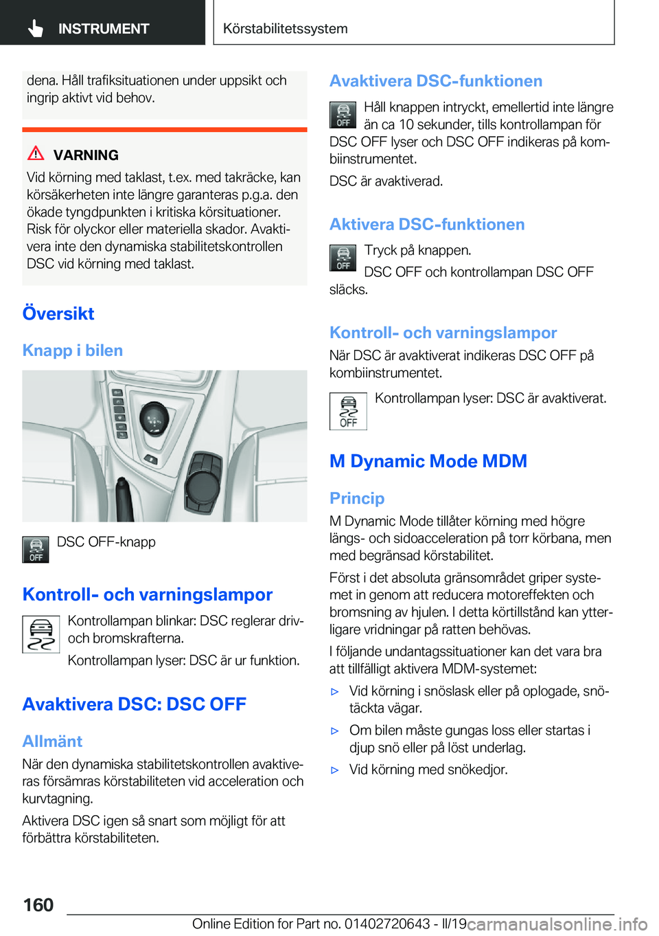 BMW M2 2020  InstruktionsbÖcker (in Swedish) �d�e�n�a�.��H�å�l�l��t�r�a�f�i�k�s�i�t�u�a�t�i�o�n�e�n��u�n�d�e�r��u�p�p�s�i�k�t��o�c�h
�i�n�g�r�i�p��a�k�t�i�v�t��v�i�d��b�e�h�o�v�.
�V�A�R�N�I�N�G
�V�i�d��k�