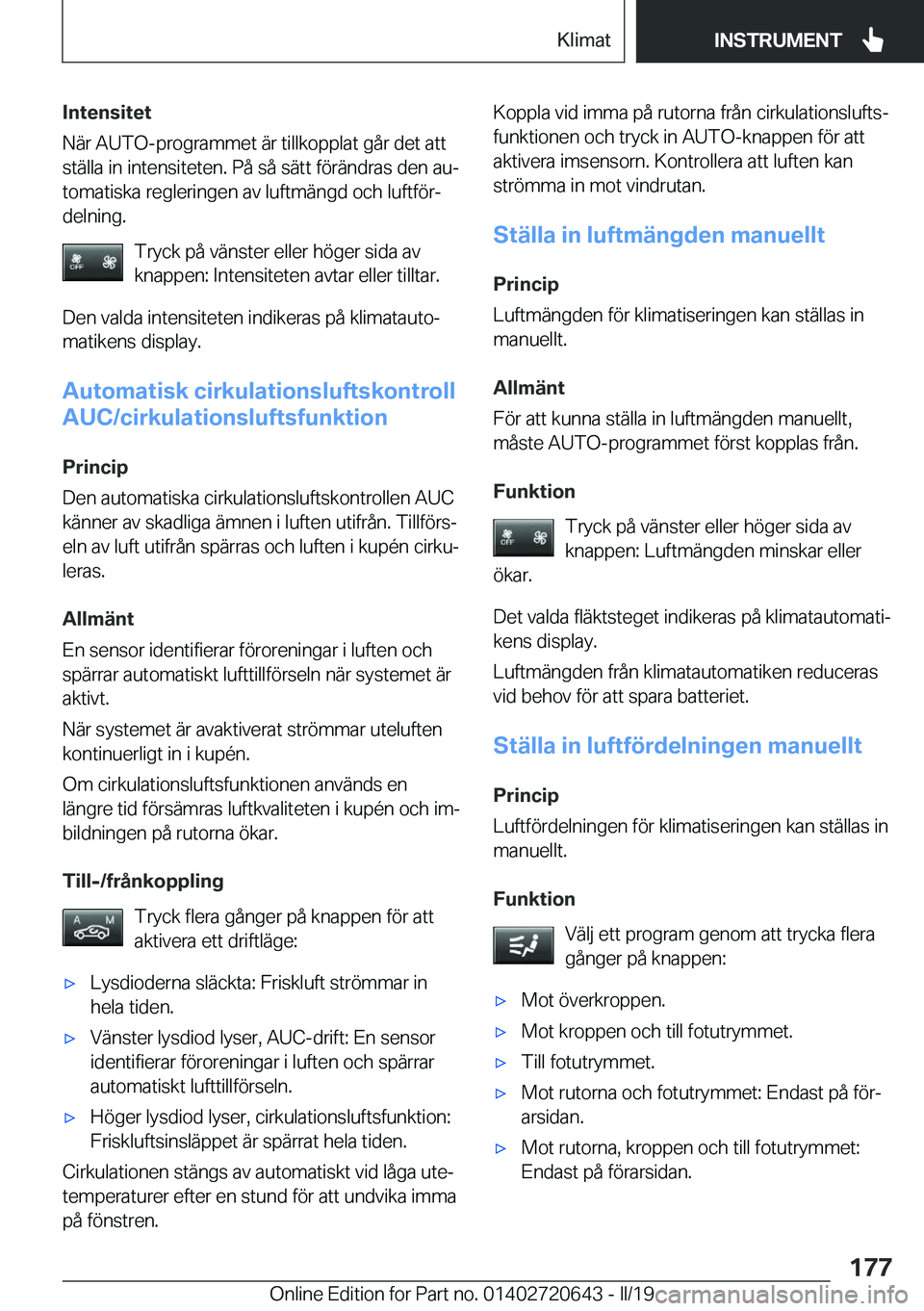 BMW M2 2020  InstruktionsbÖcker (in Swedish) �I�n�t�e�n�s�i�t�e�t
�N�ä�r��A�U�T�O�-�p�r�o�g�r�a�m�m�e�t��ä�r��t�i�l�l�k�o�p�p�l�a�t��g�å�r��d�e�t��a�t�t
�s�t�ä�l�l�a��i�n��i�n�t�e�n�s�i�t�e�t�e�n�.��P�å��s�å��s�ä�t�t��f�