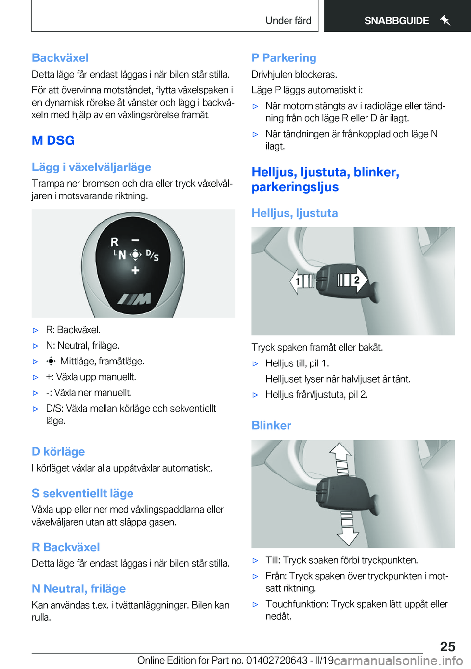 BMW M2 2020  InstruktionsbÖcker (in Swedish) �B�a�c�k�v�ä�x�e�l�D�e�t�t�a��l�ä�g�e��f�å�r��e�n�d�a�s�t��l�ä�g�g�a�s��i��n�ä�r��b�i�l�e�n��s�t�å�r��s�t�i�l�l�a�.
�F�