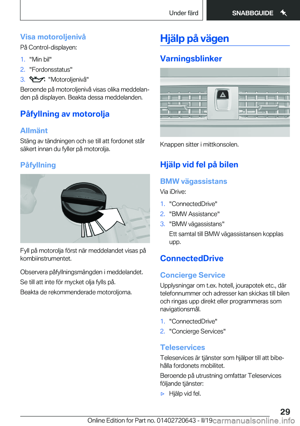 BMW M2 2020  InstruktionsbÖcker (in Swedish) �V�i�s�a��m�o�t�o�r�o�l�j�e�n�i�v�å
�P�å��C�o�n�t�r�o�l�-�d�i�s�p�l�a�y�e�n�:�1�.��M�i�n��b�i�l��2�.��F�o�r�d�o�n�s�s�t�a�t�u�s��3�.����M�o�t�o�r�o�l�j�e�n�i�v�å�
�B�e�r�o�e�n�d�e��p�å