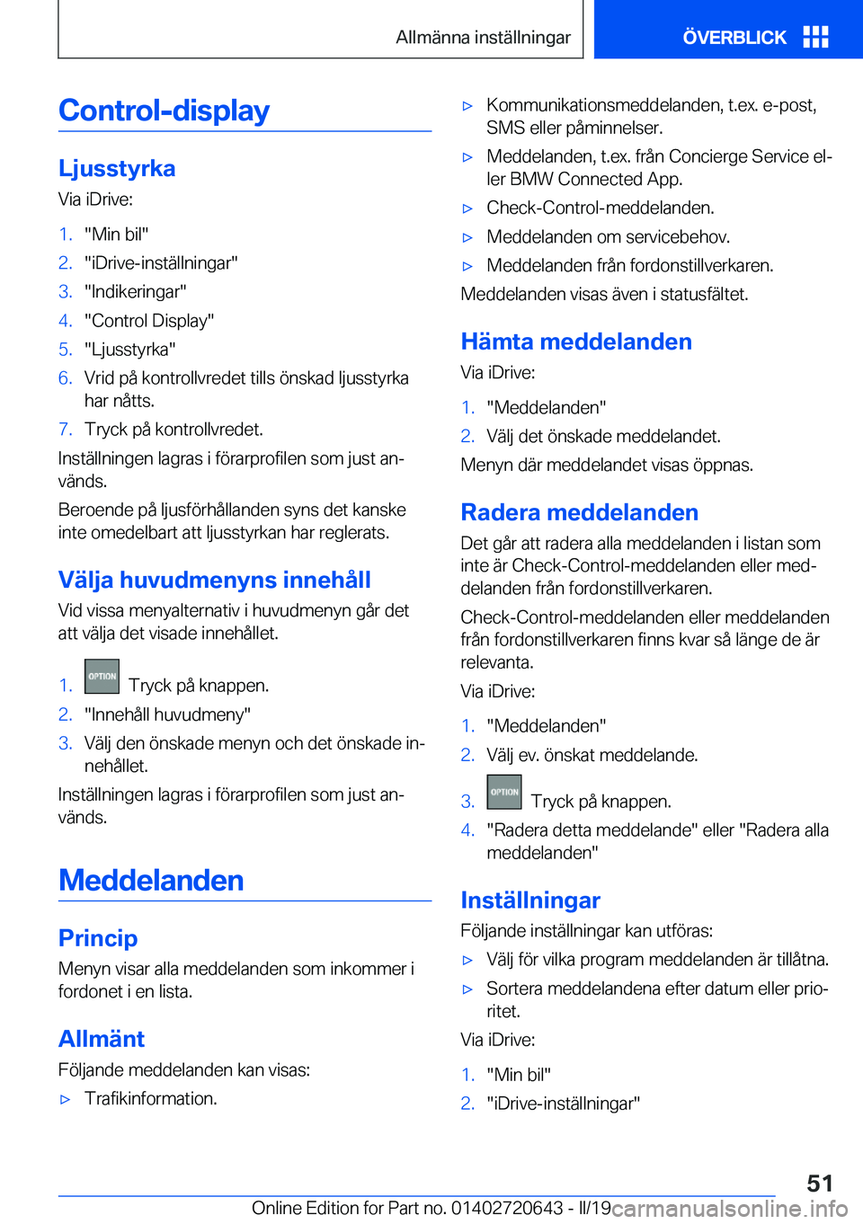 BMW M2 2020  InstruktionsbÖcker (in Swedish) �C�o�n�t�r�o�l�-�d�i�s�p�l�a�y
�L�j�u�s�s�t�y�r�k�a�V�i�a��i�D�r�i�v�e�:
�1�.��M�i�n��b�i�l��2�.��i�D�r�i�v�e�-�i�n�s�t�ä�l�l�n�i�n�g�a�r��3�.��I�n�d�i�k�e�r�i�n�g�a�r��4�.��C�o�n�t�r�o�l��
