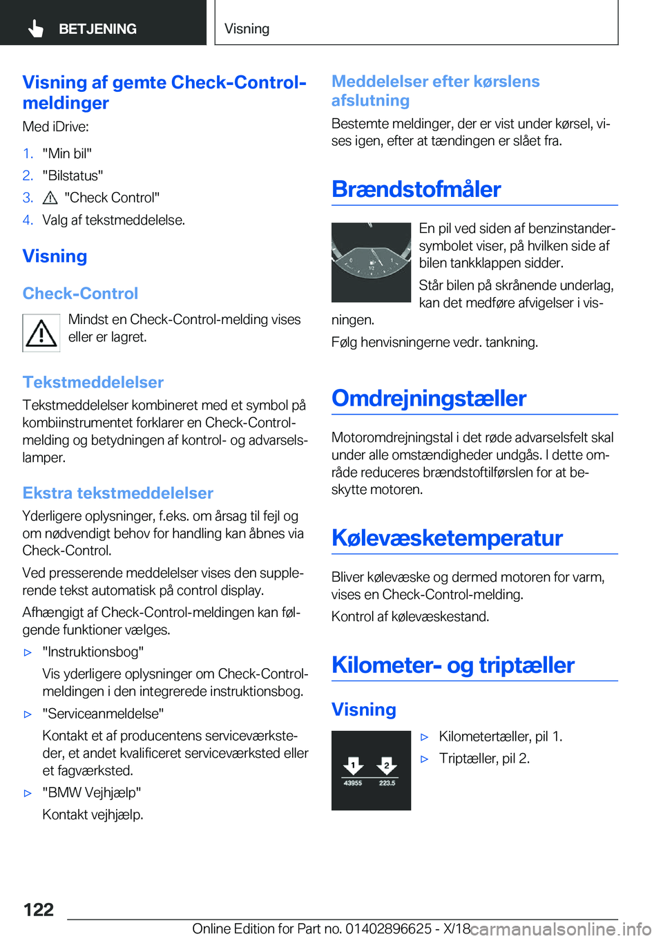 BMW M2 2019  InstruktionsbØger (in Danish) �V�i�s�n�i�n�g��a�f��g�e�m�t�e��C�h�e�c�k�-�C�o�n�t�r�o�l�-
�m�e�l�d�i�n�g�e�r
�M�e�d��i�D�r�i�v�e�:�1�.��M�i�n��b�i�l��2�.��B�i�l�s�t�a�t�u�s��3�.����C�h�e�c�k��C�o�n�t�r�o�l��4�.�V�a�l