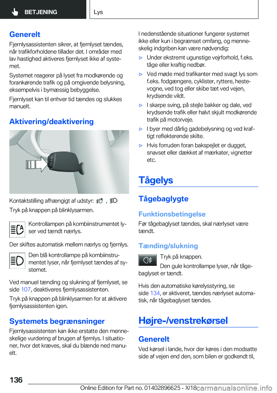 BMW M2 2019  InstruktionsbØger (in Danish) �G�e�n�e�r�e�l�t�F�j�e�r�n�l�y�s�a�s�s�i�s�t�e�n�t�e�n��s�i�k�r�e�r�,��a�t��f�j�e�r�n�l�y�s�e�t��t�æ�n�d�e�s�,
�n�å�r��t�r�a�f�i�k�f�o�r�h�o�l�d�e�n�e��t�i�l�l�a�d�e�r��d�e�t�.��I��o�m�r�å