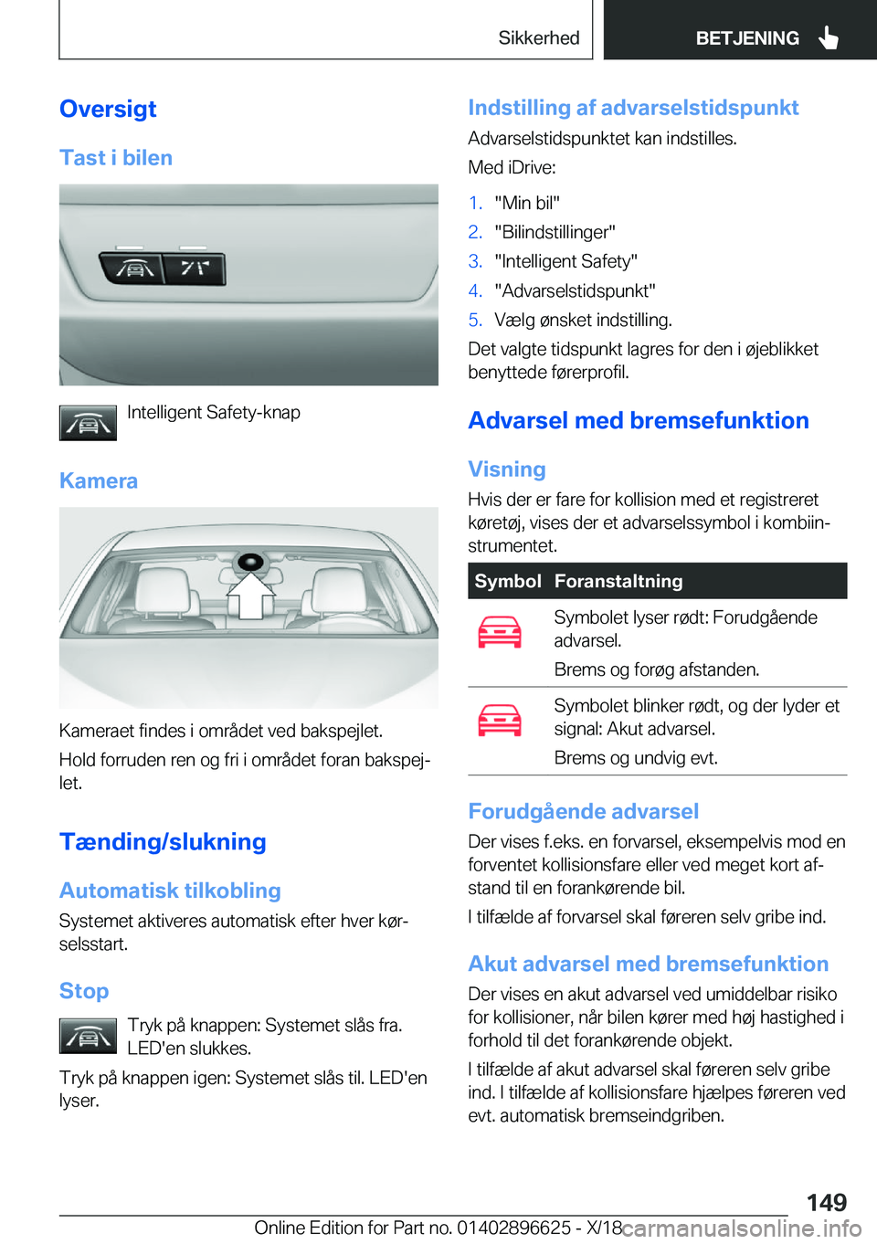 BMW M2 2019  InstruktionsbØger (in Danish) �O�v�e�r�s�i�g�t
�T�a�s�t��i��b�i�l�e�n
�I�n�t�e�l�l�i�g�e�n�t��S�a�f�e�t�y�-�k�n�a�p
�K�a�m�e�r�a
�K�a�m�e�r�a�e�t��f�i�n�d�e�s��i��o�m�r�å�d�e�t��v�e�d��b�a�k�s�p�e�j�l�e�t�.
�H�o�l�d��f�o