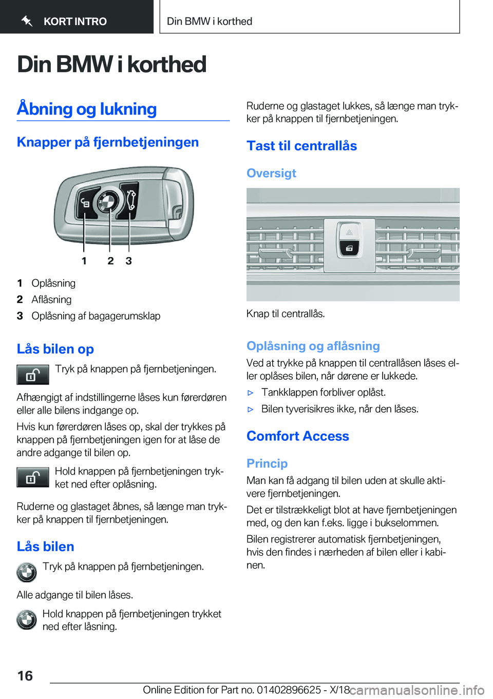BMW M2 2019  InstruktionsbØger (in Danish) �D�i�n��B�M�W��i��k�o�r�t�h�e�d�Å�b�n�i�n�g��o�g��l�u�k�n�i�n�g
�K�n�a�p�p�e�r��p�å��f�j�e�r�n�b�e�t�j�e�n�i�n�g�e�n
�1�O�p�l�å�s�n�i�n�g�2�A�f�l�å�s�n�i�n�g�3�O�p�l�å�s�n�i�n�g��a�f��b�
