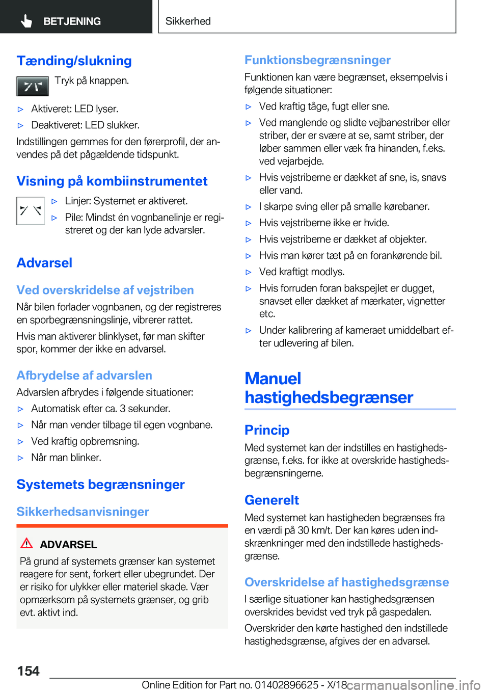 BMW M2 2019  InstruktionsbØger (in Danish) �T�æ�n�d�i�n�g�/�s�l�u�k�n�i�n�g�T�r�y�k��p�å��k�n�a�p�p�e�n�.'x�A�k�t�i�v�e�r�e�t�:��L�E�D��l�y�s�e�r�.'x�D�e�a�k�t�i�v�e�r�e�t�:��L�E�D��s�l�u�k�k�e�r�.
�I�n�d�s�t�i�l�l�i�n�g�e�n��