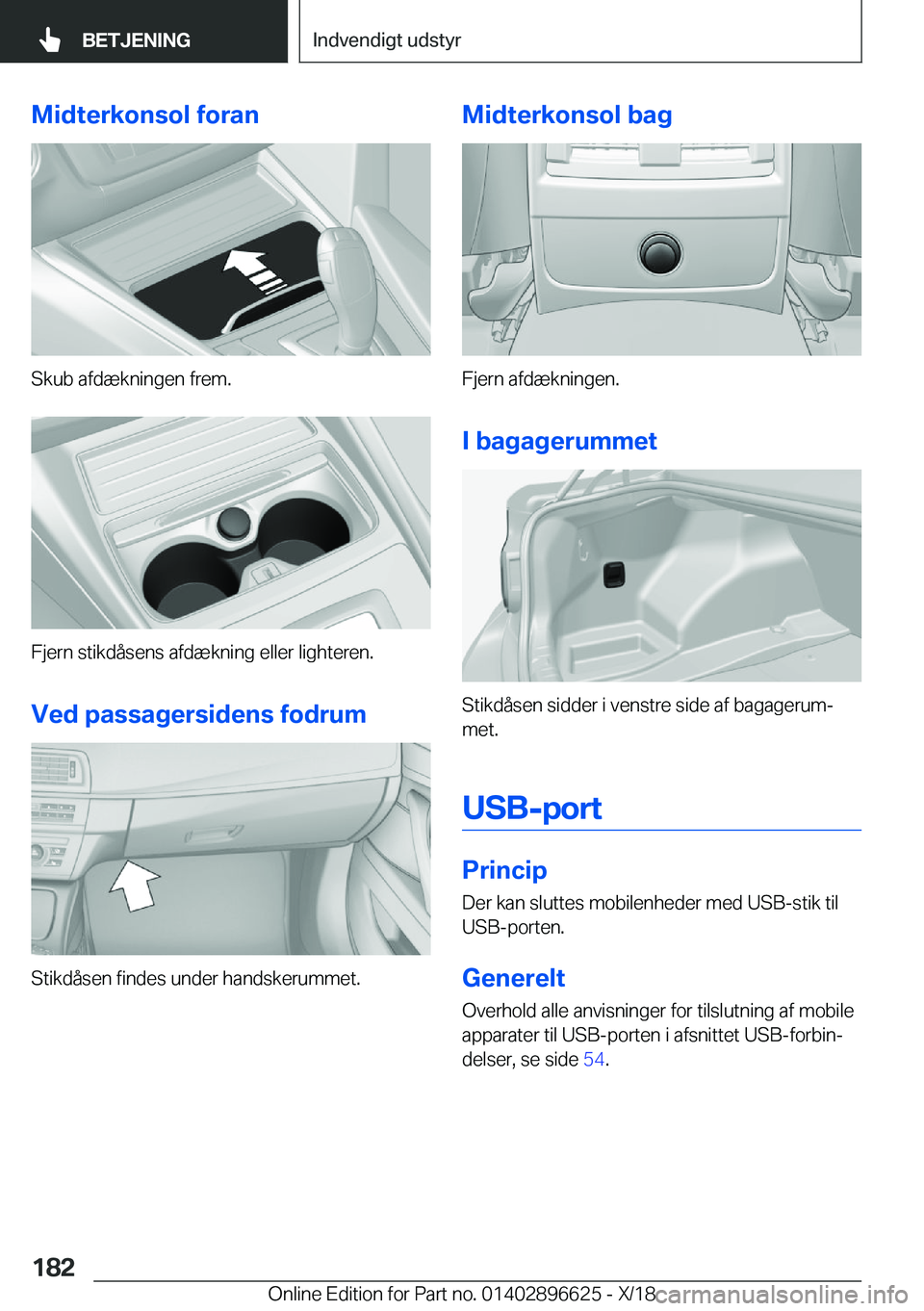 BMW M2 2019  InstruktionsbØger (in Danish) �M�i�d�t�e�r�k�o�n�s�o�l��f�o�r�a�n
�S�k�u�b��a�f�d�æ�k�n�i�n�g�e�n��f�r�e�m�.
�F�j�e�r�n��s�t�i�k�d�å�s�e�n�s��a�f�d�æ�k�n�i�n�g��e�l�l�e�r��l�i�g�h�t�e�r�e�n�.
�V�e�d��p�a�s�s�a�g�e�r�s�i