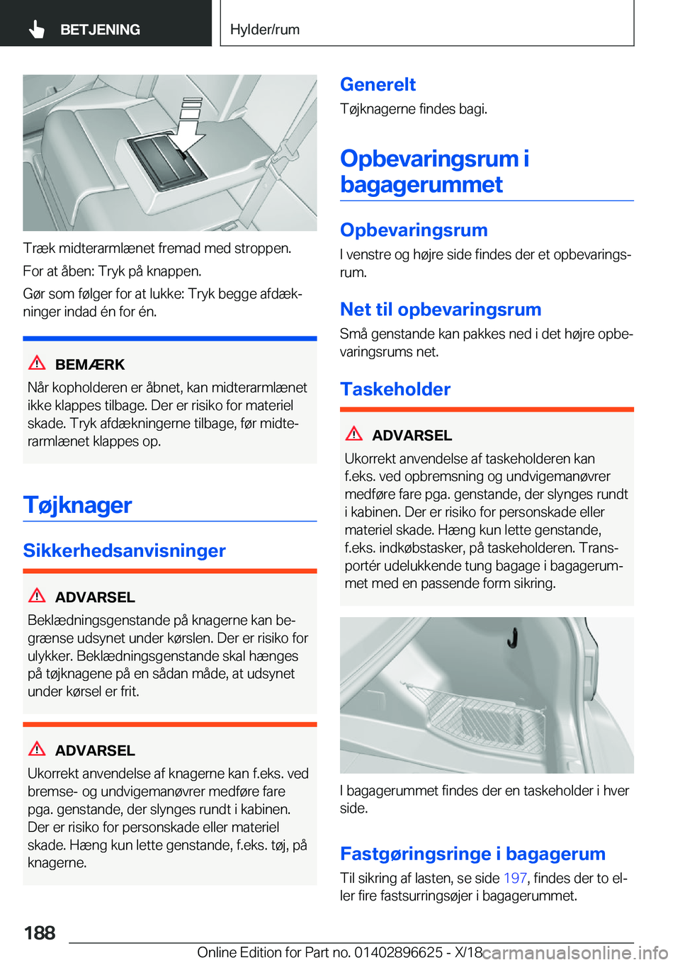 BMW M2 2019  InstruktionsbØger (in Danish) �T�r�æ�k��m�i�d�t�e�r�a�r�m�l�æ�n�e�t��f�r�e�m�a�d��m�e�d��s�t�r�o�p�p�e�n�.�F�o�r��a�t��å�b�e�n�:��T�r�y�k��p�å��k�n�a�p�p�e�n�.
�G�