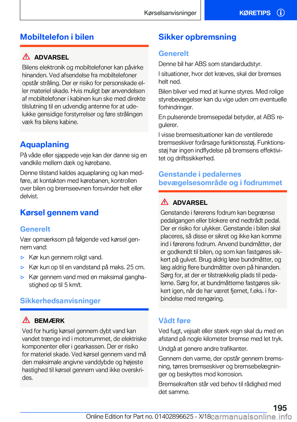 BMW M2 2019  InstruktionsbØger (in Danish) �M�o�b�i�l�t�e�l�e�f�o�n��i��b�i�l�e�n
�A�D�V�A�R�S�E�L
�B�i�l�e�n�s��e�l�e�k�t�r�o�n�i�k��o�g��m�o�b�i�l�t�e�l�e�f�o�n�e�r��k�a�n��p�å�v�i�r�k�e
�h�i�n�a�n�d�e�n�.��V�e�d��a�f�s�e�n�d�e�l�s