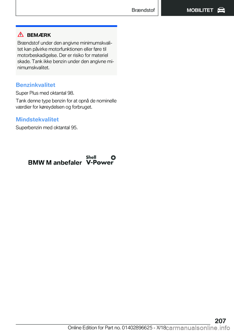 BMW M2 2019  InstruktionsbØger (in Danish) �B�E�M�Æ�R�K
�B�r�æ�n�d�s�t�o�f��u�n�d�e�r��d�e�n��a�n�g�i�v�n�e��m�i�n�i�m�u�m�s�k�v�a�l�ij �t�e�t��k�a�n��p�å�v�i�r�k�e��m�o�t�o�r�f�u�n�k�t�i�o�n�e�n��e�l�l�e�r��f�