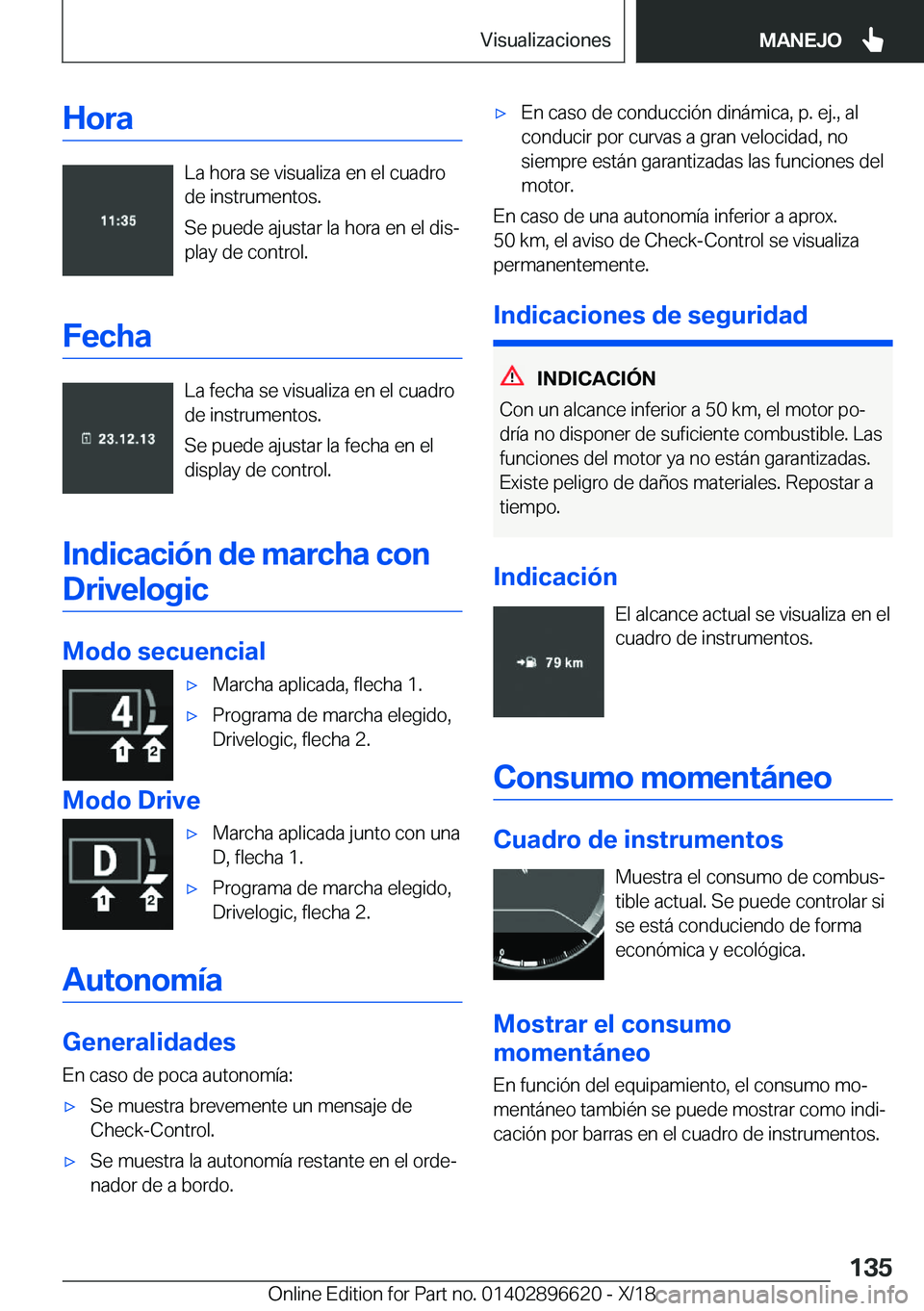 BMW M2 2019  Manuales de Empleo (in Spanish) �H�o�r�a
�L�a��h�o�r�a��s�e��v�i�s�u�a�l�i�z�a��e�n��e�l��c�u�a�d�r�o
�d�e��i�n�s�t�r�u�m�e�n�t�o�s�.
�S�e��p�u�e�d�e��a�j�u�s�t�a�r��l�a��h�o�r�a��e�n��e�l��d�i�sª �p�l�a�y��d�e��c�