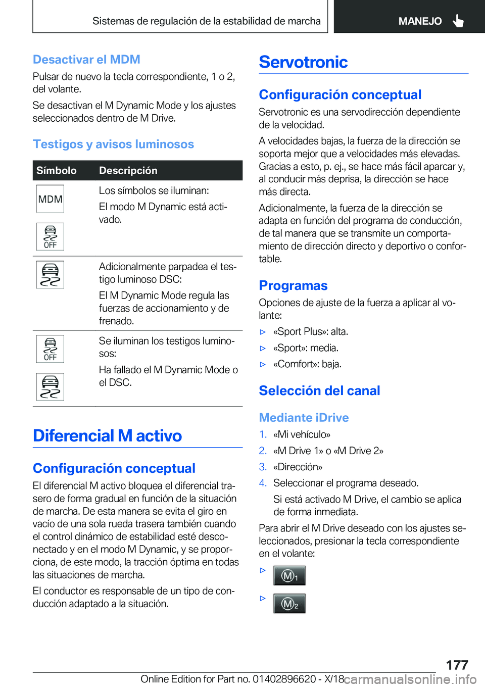 BMW M2 2019  Manuales de Empleo (in Spanish) �D�e�s�a�c�t�i�v�a�r��e�l��M�D�M�P�u�l�s�a�r��d�e��n�u�e�v�o��l�a��t�e�c�l�a��c�o�r�r�e�s�p�o�n�d�i�e�n�t�e�,��1��o��2�,�d�e�l��v�o�l�a�n�t�e�.
�S�e��d�e�s�a�c�t�i�v�a�n��e�l��M��D�y�n�