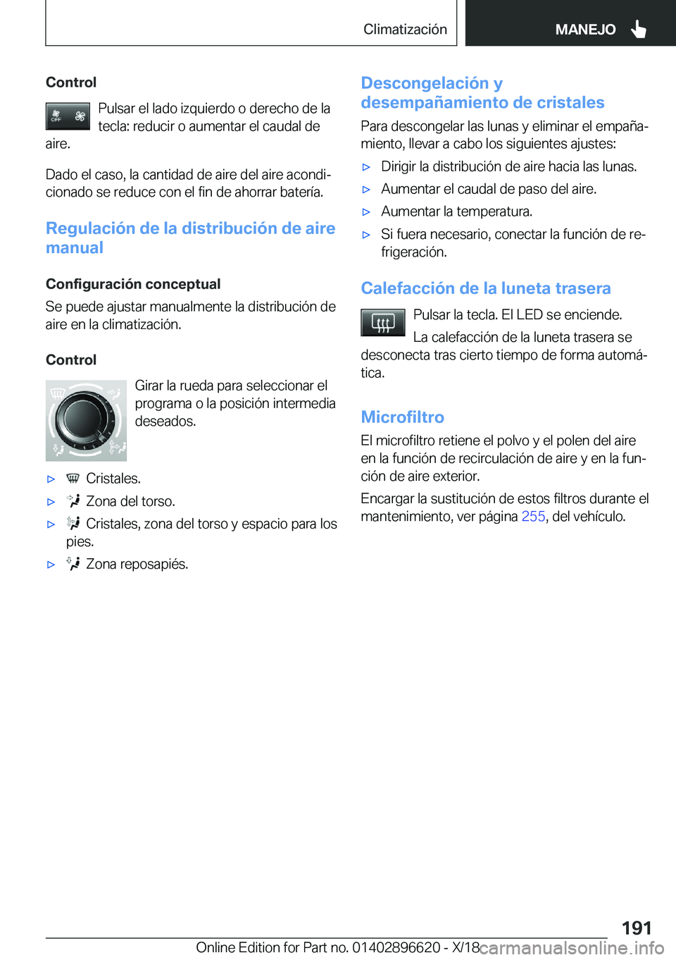 BMW M2 2019  Manuales de Empleo (in Spanish) �C�o�n�t�r�o�l�P�u�l�s�a�r��e�l��l�a�d�o��i�z�q�u�i�e�r�d�o��o��d�e�r�e�c�h�o��d�e��l�a�t�e�c�l�a�:��r�e�d�u�c�i�r��o��a�u�m�e�n�t�a�r��e�l��c�a�u�d�a�l��d�e
�a�i�r�e�.
�D�a�d�o��e�l��c