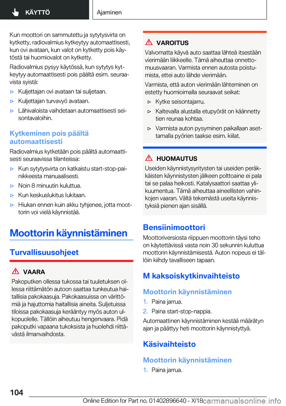 BMW M2 2019  Omistajan Käsikirja (in Finnish) �K�u�n��m�o�o�t�t�o�r�i��o�n��s�a�m�m�u�t�e�t�t�u��j�a��s�y�t�y�t�y�s�v�i�r�t�a��o�n�k�y�t�k�e�t�t�y�,��r�a�d�i�o�v�a�l�m�i�u�s��k�y�t�k�e�y�t�y�y��a�u�t�o�m�a�a�t�t�i�s�e�s�t�i�,�k�u�n��o�v