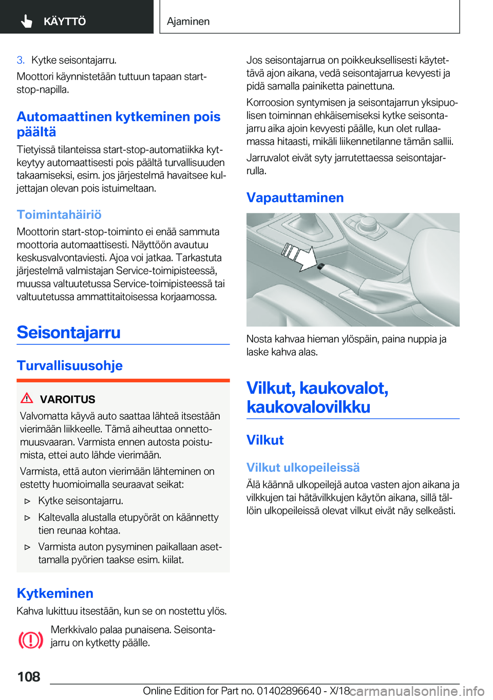 BMW M2 2019  Omistajan Käsikirja (in Finnish) �3�.�K�y�t�k�e��s�e�i�s�o�n�t�a�j�a�r�r�u�.
�M�o�o�t�t�o�r�i��k�