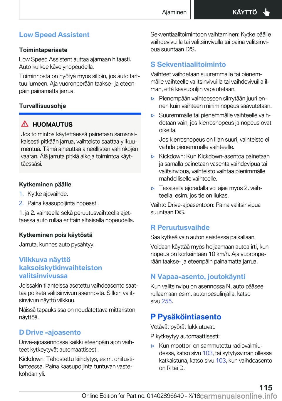 BMW M2 2019  Omistajan Käsikirja (in Finnish) �L�o�w��S�p�e�e�d��A�s�s�i�s�t�e�n�t�T�o�i�m�i�n�t�a�p�e�r�i�a�a�t�e
�L�o�w��S�p�e�e�d��A�s�s�i�s�t�e�n�t��a�u�t�t�a�a��a�j�a�m�a�a�n��h�i�t�a�a�s�t�i�.
�A�u�t�o��k�u�l�k�e�e��k�