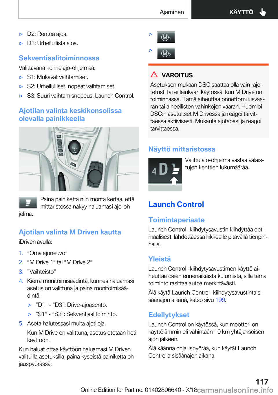 BMW M2 2019  Omistajan Käsikirja (in Finnish) 'x�D�2�:��R�e�n�t�o�a��a�j�o�a�.'x�D�3�:��U�r�h�e�i�l�u�l�l�i�s�t�a��a�j�o�a�.
�S�e�k�v�e�n�t�i�a�a�l�i�t�o�i�m�i�n�n�o�s�s�a
�V�a�l�i�t�t�a�v�a�n�a��k�o�l�m�e��a�j�o�-�o�h�j�e�l�m�a�a�: