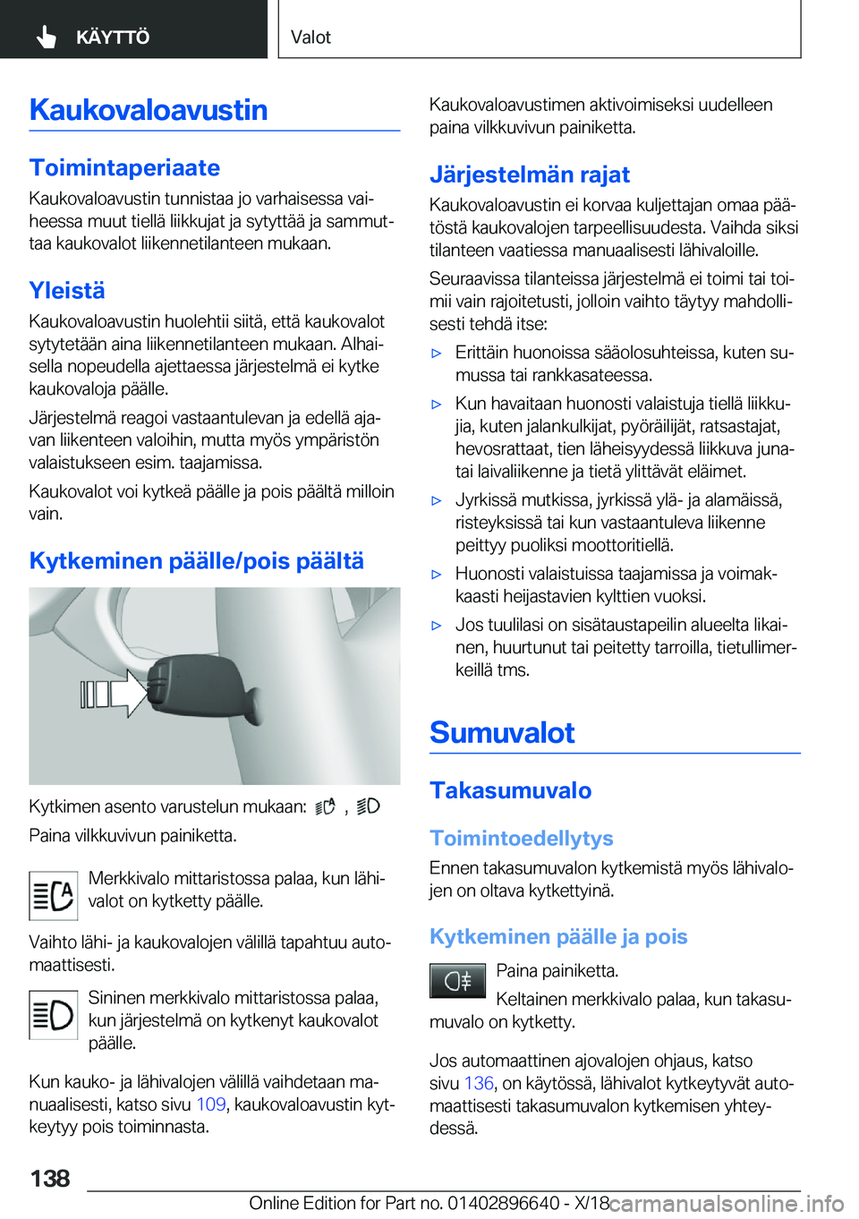 BMW M2 2019  Omistajan Käsikirja (in Finnish) �K�a�u�k�o�v�a�l�o�a�v�u�s�t�i�n
�T�o�i�m�i�n�t�a�p�e�r�i�a�a�t�e
�K�a�u�k�o�v�a�l�o�a�v�u�s�t�i�n��t�u�n�n�i�s�t�a�a��j�o��v�a�r�h�a�i�s�e�s�s�a��v�a�ij
�h�e�e�s�s�a��m�u�u�t��t�i�e�l�l�