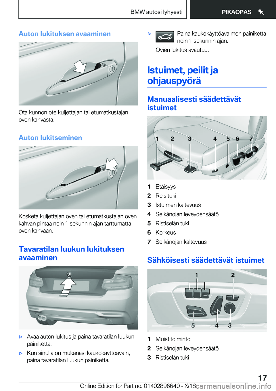 BMW M2 2019  Omistajan Käsikirja (in Finnish) �A�u�t�o�n��l�u�k�i�t�u�k�s�e�n��a�v�a�a�m�i�n�e�n
�O�t�a��k�u�n�n�o�n��o�t�e��k�u�l�j�e�t�t�a�j�a�n��t�a�i��e�t�u�m�a�t�k�u�s�t�a�j�a�n
�o�v�e�n��k�a�h�v�a�s�t�a�.
�A�u�t�o�n��l�u�k�i�t�s�e�