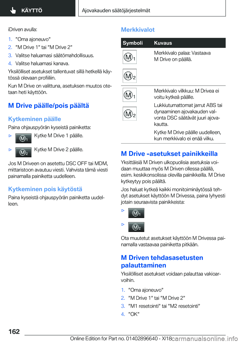 BMW M2 2019  Omistajan Käsikirja (in Finnish) �i�D�r�i�v�e�n��a�v�u�l�l�a�:�1�.w�O�m�a��a�j�o�n�e�u�v�ow�2�.w�M��D�r�i�v�e��1w��t�a�i�w�M��D�r�i�v�e��2w�3�.�V�a�l�i�t�s�e��h�a�l�u�a�m�a�s�i��s�