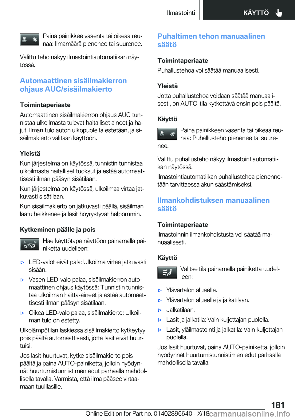 BMW M2 2019  Omistajan Käsikirja (in Finnish) �P�a�i�n�a��p�a�i�n�i�k�k�e�e��v�a�s�e�n�t�a��t�a�i��o�i�k�e�a�a��r�e�uj
�n�a�a�:��I�l�m�a�m�