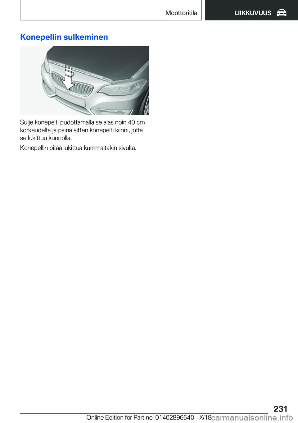 BMW M2 2019  Omistajan Käsikirja (in Finnish) �K�o�n�e�p�e�l�l�i�n��s�u�l�k�e�m�i�n�e�n
�S�u�l�j�e��k�o�n�e�p�e�l�t�i��p�u�d�o�t�t�a�m�a�l�l�a��s�e��a�l�a�s��n�o�i�n��4�0��c�m�k�o�r�k�e�u�d�e�l�t�a��j�a��p�a�i�n�a��s�i�t�t�e�n��k�o�n�