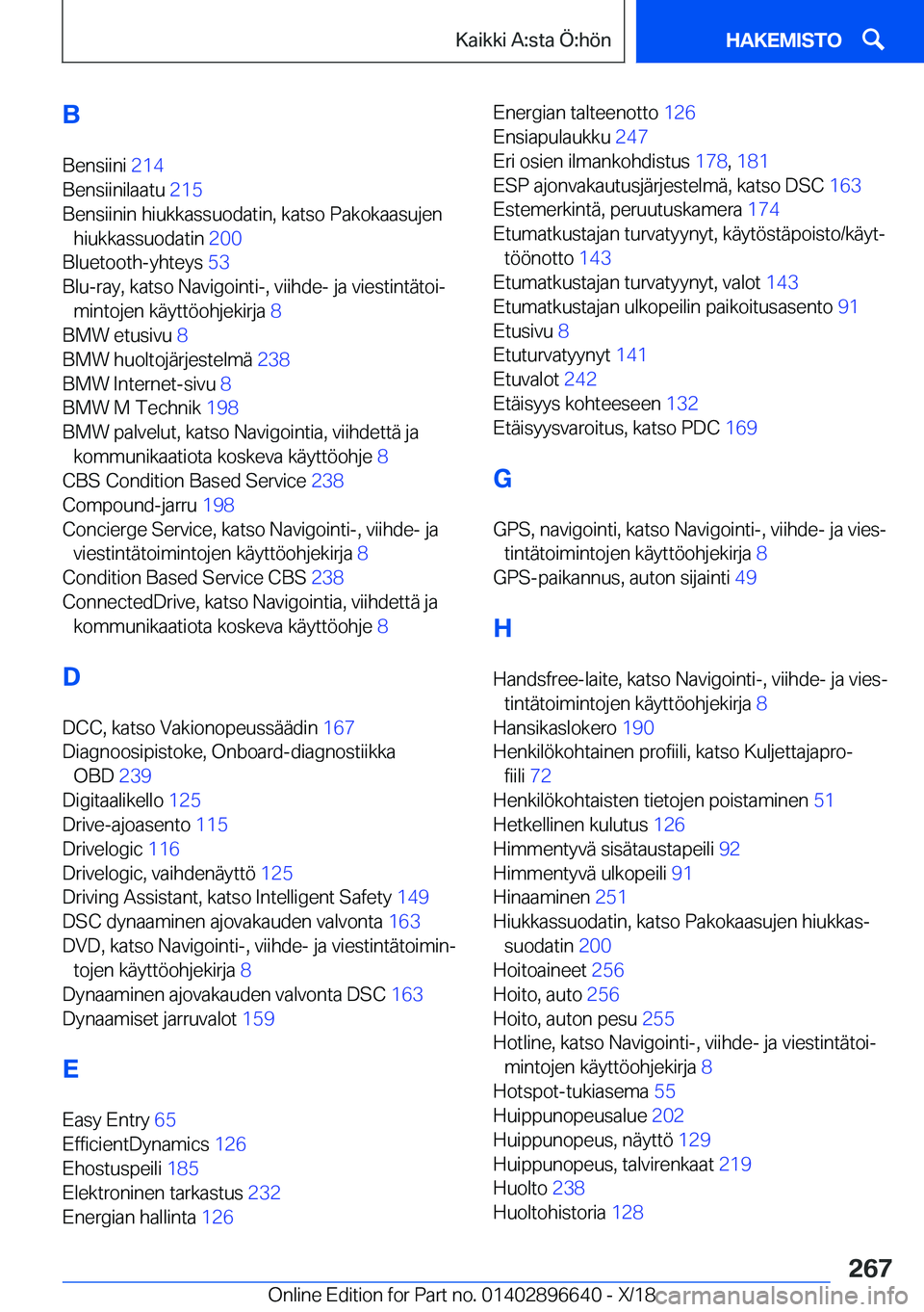BMW M2 2019  Omistajan Käsikirja (in Finnish) �B�B�e�n�s�i�i�n�i� �2�1�4�
�B�e�n�s�i�i�n�i�l�a�a�t�u� �2�1�5�
�B�e�n�s�i�i�n�i�n��h�i�u�k�k�a�s�s�u�o�d�a�t�i�n�,��k�a�t�s�o��P�a�k�o�k�a�a�s�u�j�e�n �h�i�u�k�k�a�s�s�u�o�d�a�t�i�n� �2�0�0�