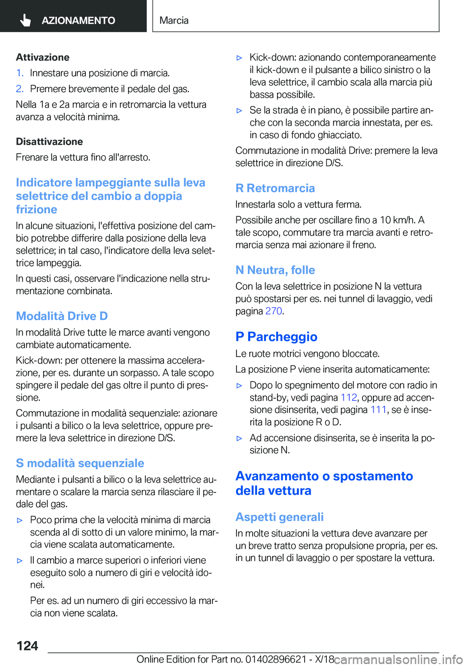 BMW M2 2019  Libretti Di Uso E manutenzione (in Italian) �A�t�t�i�v�a�z�i�o�n�e�1�.�I�n�n�e�s�t�a�r�e��u�n�a��p�o�s�i�z�i�o�n�e��d�i��m�a�r�c�i�a�.�2�.�P�r�e�m�e�r�e��b�r�e�v�e�m�e�n�t�e��i�l��p�e�d�a�l�e��d�e�l��g�a�s�.
�N�e�l�l�a��1�a��e��2�a�