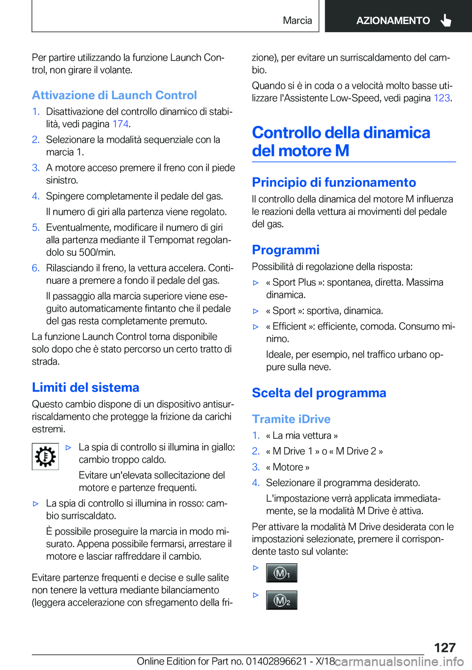 BMW M2 2019  Libretti Di Uso E manutenzione (in Italian) �P�e�r��p�a�r�t�i�r�e��u�t�i�l�i�z�z�a�n�d�o��l�a��f�u�n�z�i�o�n�e��L�a�u�n�c�h��C�o�nª
�t�r�o�l�,��n�o�n��g�i�r�a�r�e��i�l��v�o�l�a�n�t�e�.
�A�t�t�i�v�a�z�i�o�n�e��d�i��L�a�u�n�c�h��C�