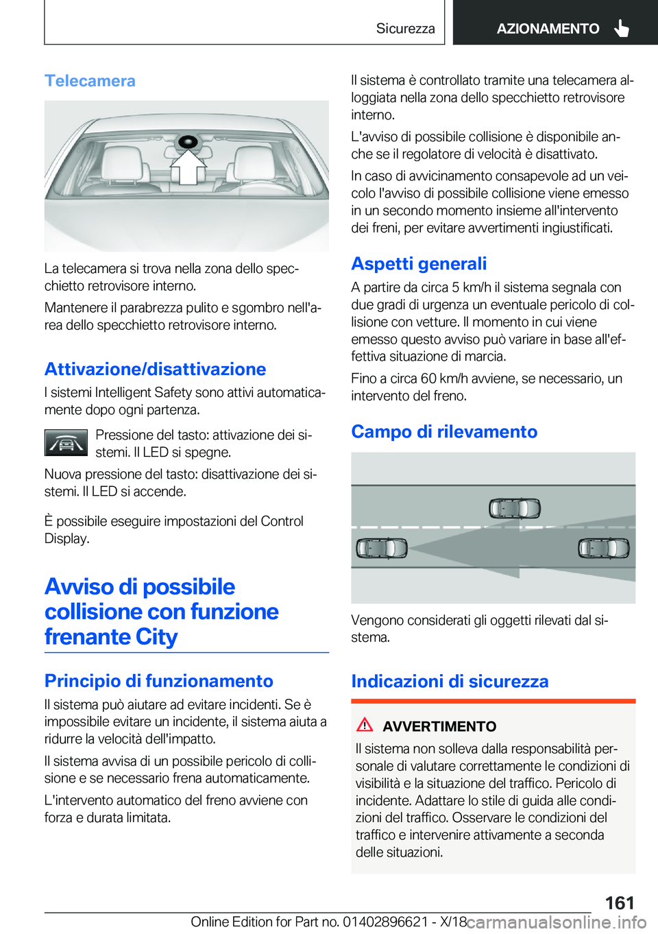 BMW M2 2019  Libretti Di Uso E manutenzione (in Italian) �T�e�l�e�c�a�m�e�r�a
�L�a��t�e�l�e�c�a�m�e�r�a��s�i��t�r�o�v�a��n�e�l�l�a��z�o�n�a��d�e�l�l�o��s�p�e�cª�c�h�i�e�t�t�o��r�e�t�r�o�v�i�s�o�r�e��i�n�t�e�r�n�o�.
�M�a�n�t�e�n�e�r�e��i�l��p�a�