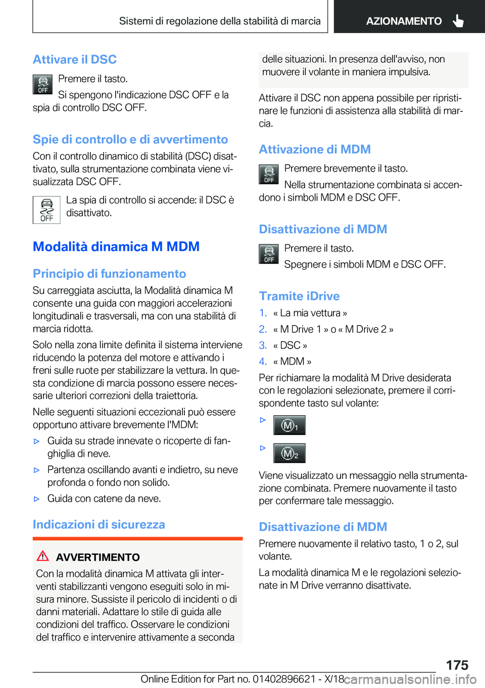 BMW M2 2019  Libretti Di Uso E manutenzione (in Italian) �A�t�t�i�v�a�r�e��i�l��D�S�C�P�r�e�m�e�r�e��i�l��t�a�s�t�o�.�S�i��s�p�e�n�g�o�n�o��l�'�i�n�d�i�c�a�z�i�o�n�e��D�S�C��O�F�F��e��l�a
�s�p�i�a��d�i��c�o�n�t�r�o�l�l�o��D�S�C��O�F�F�.
�S