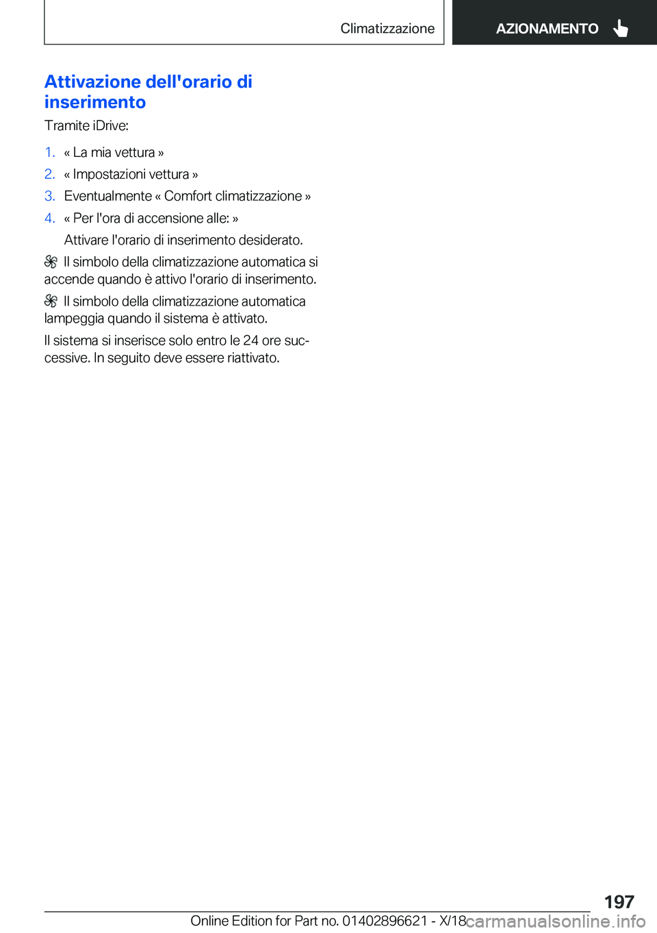 BMW M2 2019  Libretti Di Uso E manutenzione (in Italian) �A�t�t�i�v�a�z�i�o�n�e��d�e�l�l�'�o�r�a�r�i�o��d�i
�i�n�s�e�r�i�m�e�n�t�o
�T�r�a�m�i�t�e��i�D�r�i�v�e�:�1�.�«��L�a��m�i�a��v�e�t�t�u�r�a��{�2�.�«��I�m�p�o�s�t�a�z�i�o�n�i��v�e�t�t�u�r�a
