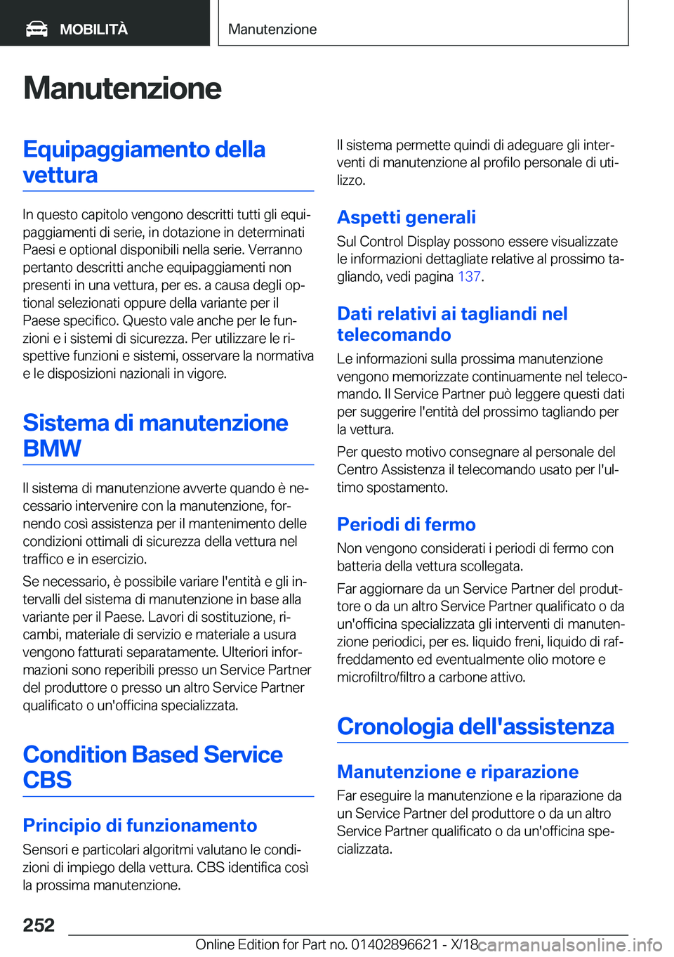 BMW M2 2019  Libretti Di Uso E manutenzione (in Italian) �M�a�n�u�t�e�n�z�i�o�n�e�E�q�u�i�p�a�g�g�i�a�m�e�n�t�o��d�e�l�l�a�v�e�t�t�u�r�a
�I�n��q�u�e�s�t�o��c�a�p�i�t�o�l�o��v�e�n�g�o�n�o��d�e�s�c�r�i�t�t�i��t�u�t�t�i��g�l�i��e�q�u�iª
�p�a�g�g�i�a�