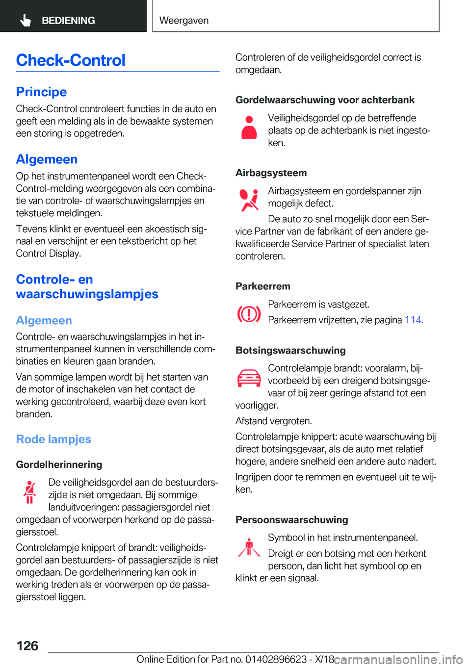 BMW M2 2019  Instructieboekjes (in Dutch) �C�h�e�c�k�-�C�o�n�t�r�o�l
�P�r�i�n�c�i�p�e�C�h�e�c�k�-�C�o�n�t�r�o�l��c�o�n�t�r�o�l�e�e�r�t��f�u�n�c�t�i�e�s��i�n��d�e��a�u�t�o��e�n�g�e�e�f�t��e�e�n��m�e�l�d�i�n�g��a�l�s��i�n��d�e��b�e�
