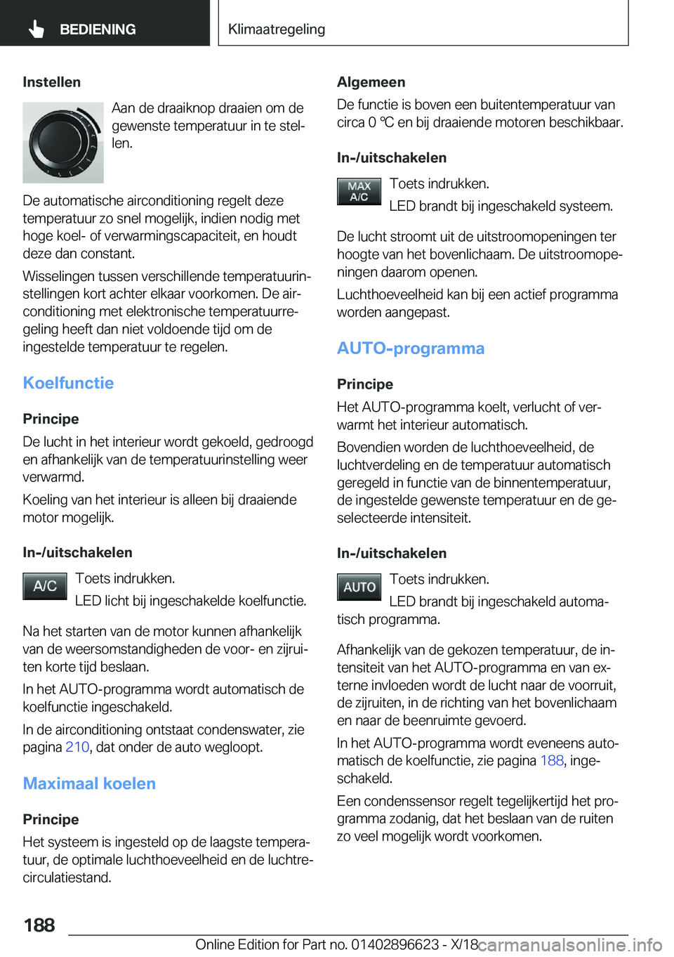 BMW M2 2019  Instructieboekjes (in Dutch) �I�n�s�t�e�l�l�e�n�A�a�n��d�e��d�r�a�a�i�k�n�o�p��d�r�a�a�i�e�n��o�m��d�e
�g�e�w�e�n�s�t�e��t�e�m�p�e�r�a�t�u�u�r��i�n��t�e��s�t�e�lj
�l�e�n�.
�D�e��a�u�t�o�m�a�t�i�s�c�h�e��a�i�r�c�o�n�d�