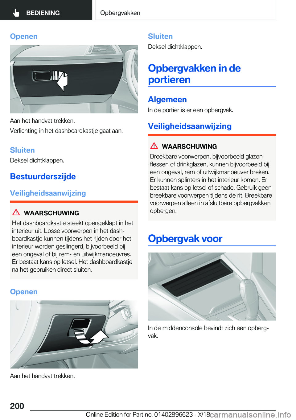 BMW M2 2019  Instructieboekjes (in Dutch) �O�p�e�n�e�n
�A�a�n��h�e�t��h�a�n�d�v�a�t��t�r�e�k�k�e�n�.
�V�e�r�l�i�c�h�t�i�n�g��i�n��h�e�t��d�a�s�h�b�o�a�r�d�k�a�s�t�j�e��g�a�a�t��a�a�n�.
�S�l�u�i�t�e�n �D�e�k�s�e�l��d�i�c�h�t�k�l�a�p�p