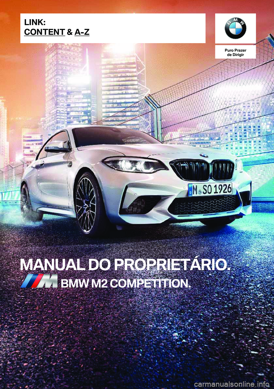 BMW M2 2019  Manual do condutor (in Portuguese) �P�u�r�o��P�r�a�z�e�r�d�e��D�i�r�i�g�i�r
�M�A�N�U�A�L��D�O��P�R�O�P�R�I�E�T�Á�R�I�O�.�B�M�W��M�2��C�O�M�P�E�T�I�T�I�O�N�.�L�I�N�K�:
�C�O�N�T�E�N�T��&��A�-�;�O�n�l�i�n�e��E�d�i�t�i�o�n��f�o�