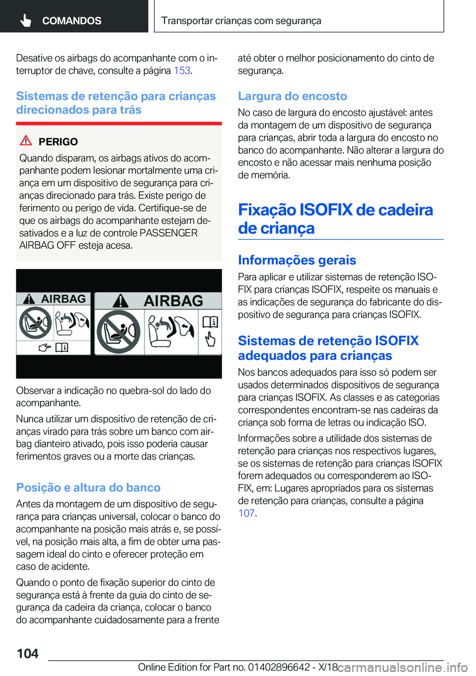 BMW M2 2019  Manual do condutor (in Portuguese) �D�e�s�a�t�i�v�e��o�s��a�i�r�b�a�g�s��d�o��a�c�o�m�p�a�n�h�a�n�t�e��c�o�m��o��i�nª�t�e�r�r�u�p�t�o�r��d�e��c�h�a�v�e�,��c�o�n�s�u�l�t�e��a��p�á�g�i�n�a� �1�5�3�.
�S�i�s�t�e�m�a�s��d�e