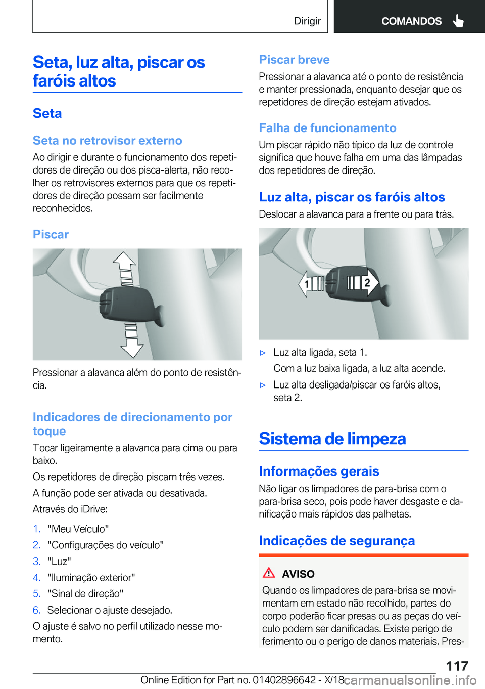 BMW M2 2019  Manual do condutor (in Portuguese) �S�e�t�a�,��l�u�z��a�l�t�a�,��p�i�s�c�a�r��o�s�f�a�r�ó�i�s��a�l�t�o�s
�S�e�t�a
�S�e�t�a��n�o��r�e�t�r�o�v�i�s�o�r��e�x�t�e�r�n�o
�A�o��d�i�r�i�g�i�r��e��d�u�r�a�n�t�e��o��f�u�n�c�i�o�n�a