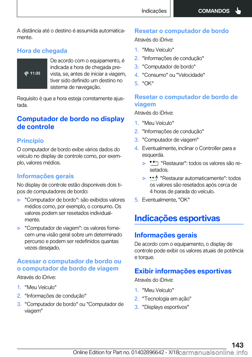 BMW M2 2019  Manual do condutor (in Portuguese) �A��d�i�s�t�â�n�c�i�a��a�t�é��o��d�e�s�t�i�n�o��é��a�s�s�u�m�i�d�a��a�u�t�o�m�a�t�i�c�aª
�m�e�n�t�e�.
�H�o�r�a��d�e��c�h�e�g�a�d�a �D�e��a�c�o�r�d�o��c�o�m��o��e�q�u�i�p�a�m�e�n�t�o�