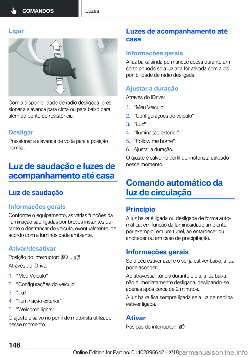 BMW M2 2019  Manual do condutor (in Portuguese) �L�i�g�a�r
�C�o�m��a��d�i�s�p�o�n�i�b�i�l�i�d�a�d�e��d�e��r�á�d�i�o��d�e�s�l�i�g�a�d�a�,��p�r�e�sª�s�i�o�n�a�r��a��a�l�a�v�a�n�c�a��p�a�r�a��c�i�m�a��o�u��p�a�r�a��b�a�i�x�o��p�a�r�a�