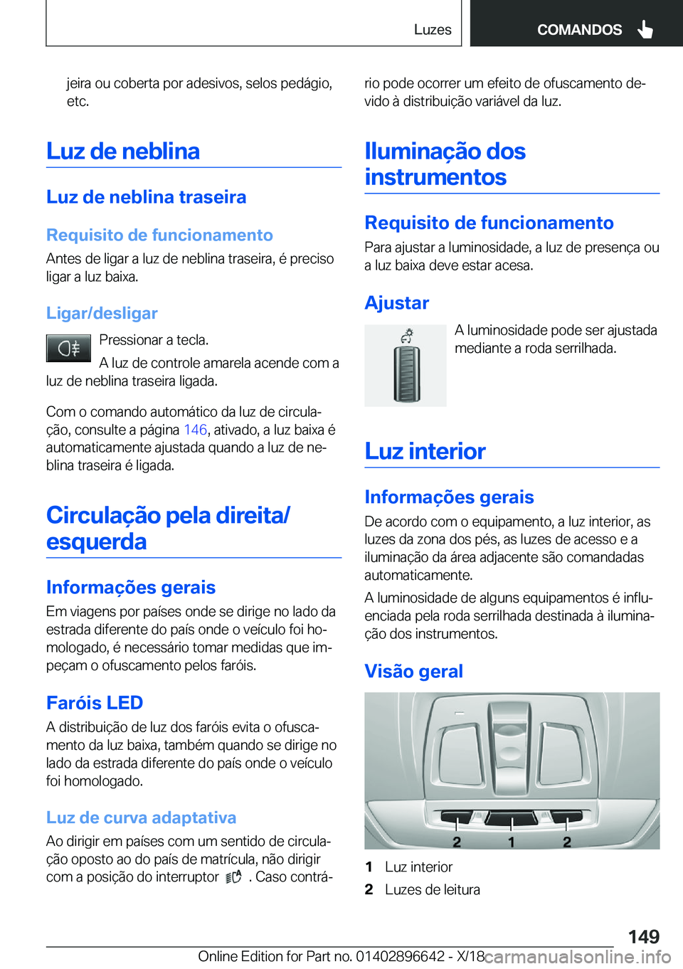 BMW M2 2019  Manual do condutor (in Portuguese) �j�e�i�r�a��o�u��c�o�b�e�r�t�a��p�o�r��a�d�e�s�i�v�o�s�,��s�e�l�o�s��p�e�d�á�g�i�o�,�e�t�c�.
�L�u�z��d�e��n�e�b�l�i�n�a
�L�u�z��d�e��n�e�b�l�i�n�a��t�r�a�s�e�i�r�a
�R�e�q�u�i�s�i�t�o��d�e