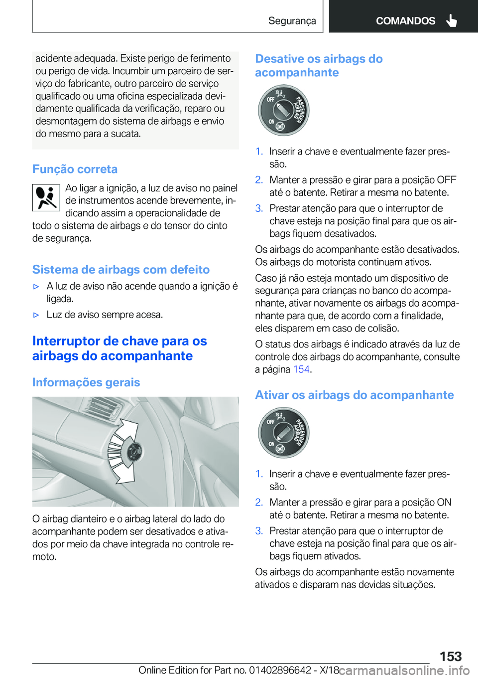 BMW M2 2019  Manual do condutor (in Portuguese) �a�c�i�d�e�n�t�e��a�d�e�q�u�a�d�a�.��E�x�i�s�t�e��p�e�r�i�g�o��d�e��f�e�r�i�m�e�n�t�o�o�u��p�e�r�i�g�o��d�e��v�i�d�a�.��I�n�c�u�m�b�i�r��u�m��p�a�r�c�e�i�r�o��d�e��s�e�rª
�v�i�