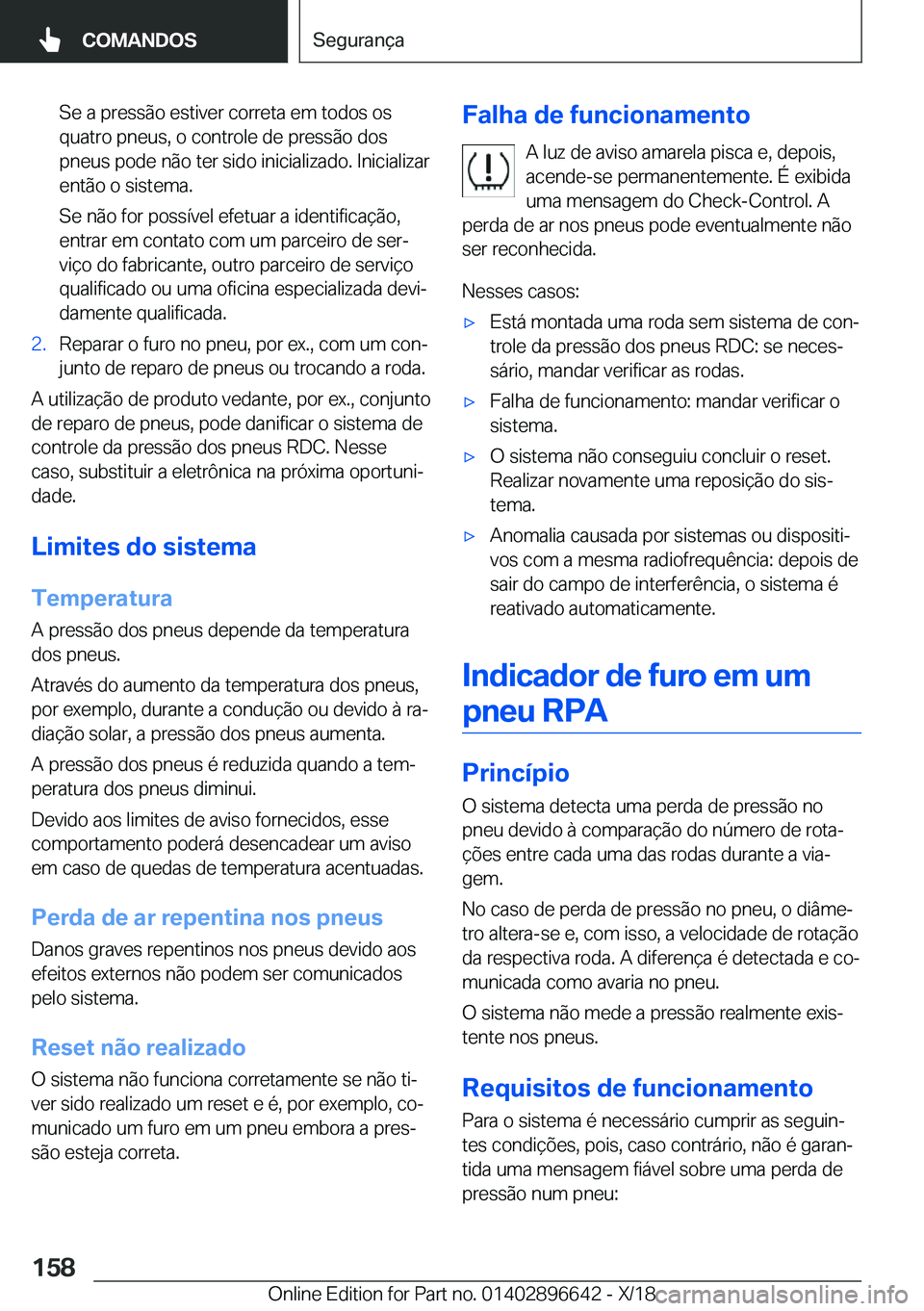 BMW M2 2019  Manual do condutor (in Portuguese) �S�e��a��p�r�e�s�s�ã�o��e�s�t�i�v�e�r��c�o�r�r�e�t�a��e�m��t�o�d�o�s��o�s�q�u�a�t�r�o��p�n�e�u�s�,��o��c�o�n�t�r�o�l�e��d�e��p�r�e�s�s�ã�o��d�o�s
�p�n�e�u�s��p�o�d�e��n�ã�o��t�e�r�