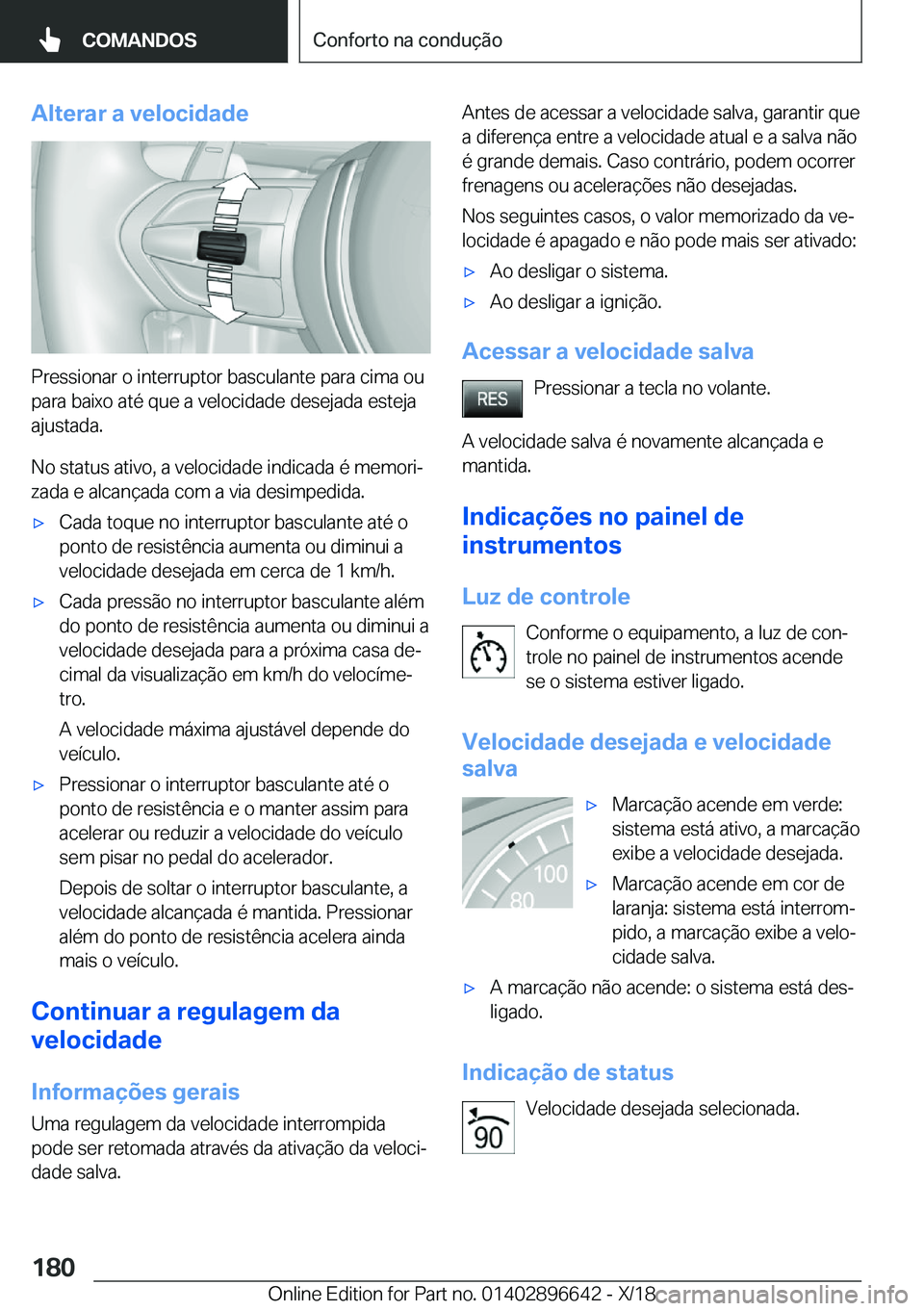 BMW M2 2019  Manual do condutor (in Portuguese) �A�l�t�e�r�a�r��a��v�e�l�o�c�i�d�a�d�e
�P�r�e�s�s�i�o�n�a�r��o��i�n�t�e�r�r�u�p�t�o�r��b�a�s�c�u�l�a�n�t�e��p�a�r�a��c�i�m�a��o�u�p�a�r�a��b�a�i�x�o��a�t�é��q�u�e��a��v�e�l�o�c�i�d�a�d�e